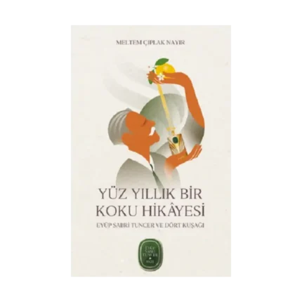 Yüz Yıllık Bir Koku Hikayesi: Eyüp Sabri Tuncer ve Dört Kuşağı