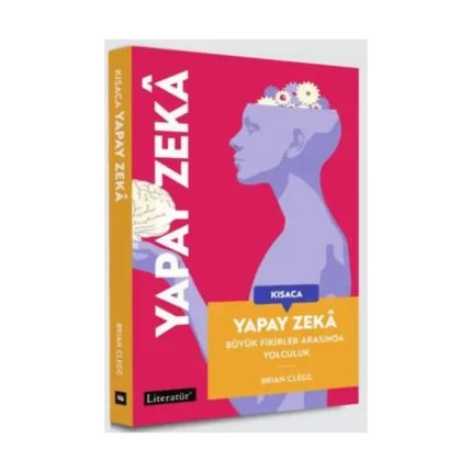 Kısaca Yapay Zeka - Büyük Fikirler Arasında Yolculuk (Fleksi kapak)
