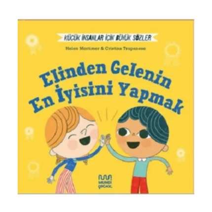 Küçük İnsanlar İçin Büyük Sözler: Elinden Gelenin En İyisini Yapmak  (Ciltli)