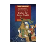 Farklı Bir İslam Tarihi - Siyasal Toplumsal Kültürel Kırılmalar ve Dönüşümler Işığında