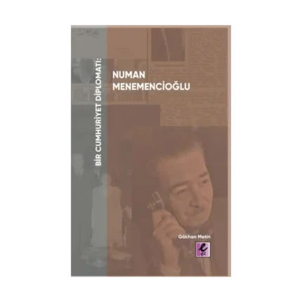 Bir Cumhuriyet Diplomatı Numan Menemencioğlu
