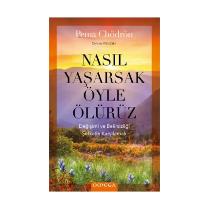 Nasıl Yaşarsak Öyle Ölürüz