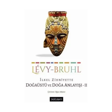 İlkel Zihniyette Doğaüstü Ve Doğa Anlayışı - II