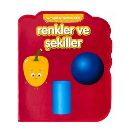 Yumuşak Kitaplarım Serisi - Renkler ve Şekiller