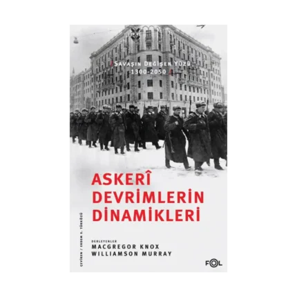 Askeri Devrimlerin Dinamikleri –Savaşın Değişen Yüzü, 1300-2050