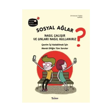 Sosyal Ağlar Nasıl Çalışır ve Onları Nasıl Kullanırız? (Ciltli)