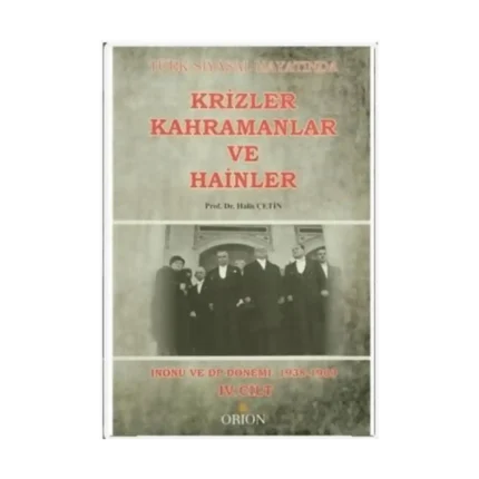 Türk Siyasal Hayatında Krizler Kahramanlar ve Hainler 4. Cilt