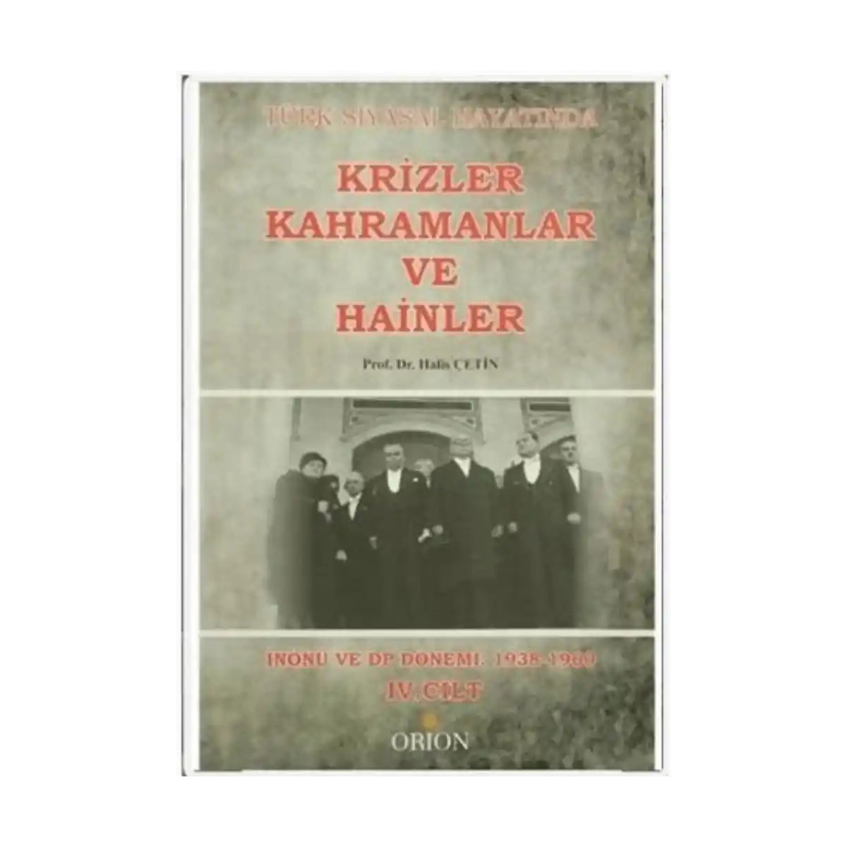 a5bb9-turk-siyasal-hayatinda-krizler-kahramanlar-ve-hainler-4-cilt-1-1.webp Türk Siyasal Hayatında Krizler Kahramanlar ve Hainler 4. Cilt - Görsel 1