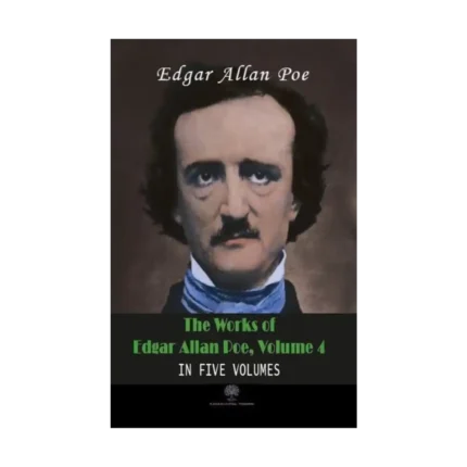 The Works of Edgar Allan Poe - Volume 4 - In Five Volumes