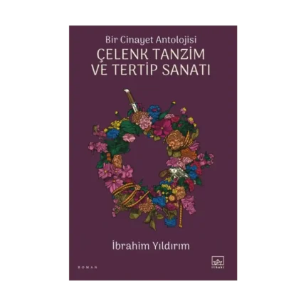 Bir Cinayet Antolojisi - Çelenk Tanzim ve Tertip Sanatı