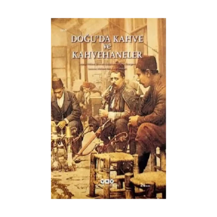 Doğu’da Kahve ve Kahvehaneler