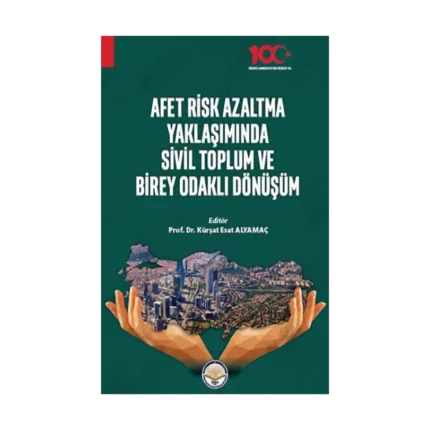 Afet Risk Azaltma Yaklaşımında Sivil Toplum ve Birey Odaklı Dönüşüm