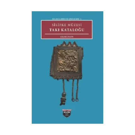 Silifke Müzesi Takı Katoloğu - Kilikia Arkeolojisi Serisi 6