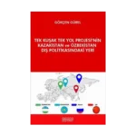 Tek Kuşak Tek Yol Projesi’nin Kazakistan ve Özbekistan Dış Politikasındaki Yeri