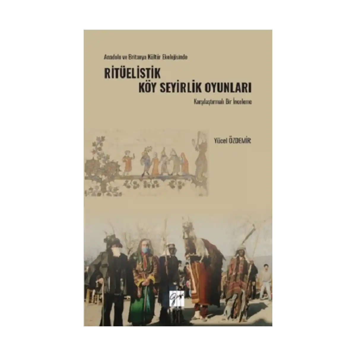 a7f57-anadolu-ve-britanya-kultur-ekolojisinde-rituelistik-koy-seyirlik-oyunlari-karsilastirmali-bir-inceleme-1-1.webp Anadolu Ve Britanya Kültür Ekolojisinde Ritüelistik Köy Seyirlik Oyunları Karşılaştırmalı Bir İnceleme - Görsel 1
