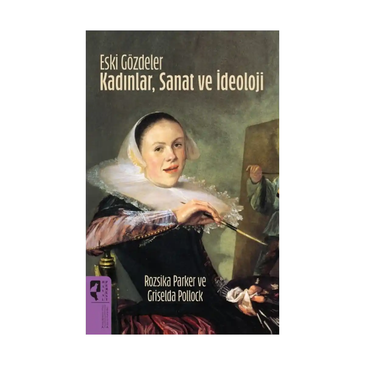 a89a7-eski-gozdeler-kadinlar-sanat-ve-ideoloji-1-1.webp Eski Gözdeler Kadınlar, Sanat ve İdeoloji - Görsel 1