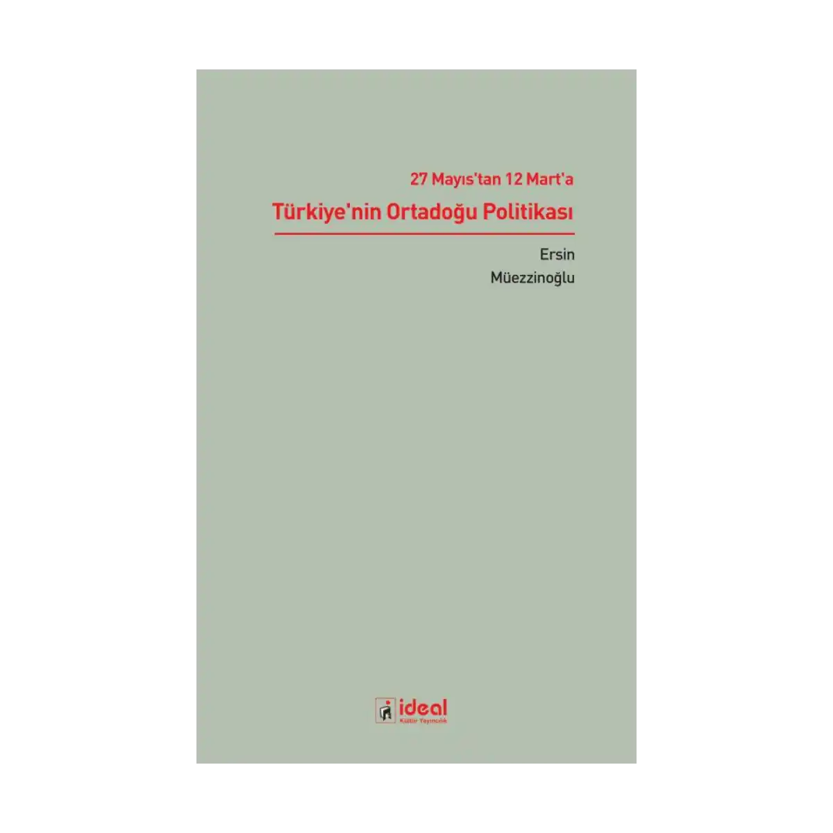 a8a8e-27-mayis-tan-12-mart-a-turkiye-nin-ortadogu-politikasi-1-1.webp 27 Mayıs'tan 12 Mart'a Türkiye'nin Ortadoğu Politikası - Görsel 1