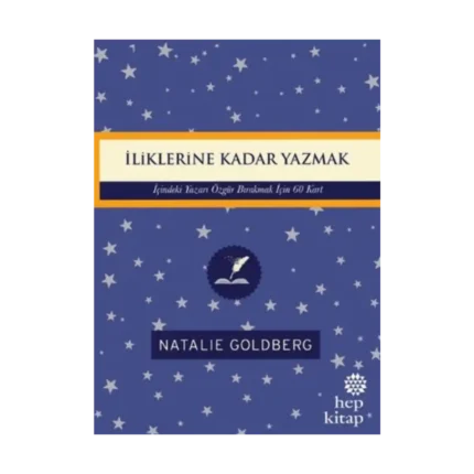 İliklerine Kadar Yazmak: İçindeki Yazarı Özgür Bırakmak İçin 60 Kart