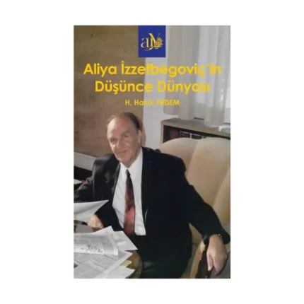 Aliya İzzzetbegoviç’in Düşünce Dünyası