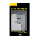 Cogito 113: Kadın Felsefeciler Ahlak ve Siyaset Felsefesi Üzerine Yazılar