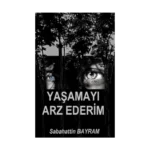 Yaşamayı Arz Ederim