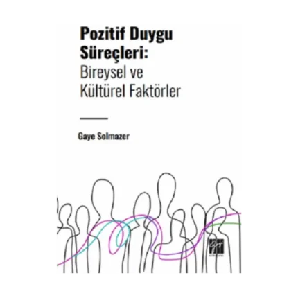 Pozitif Duygu Süreçleri:Bireysel ve Kültürel Faktörler