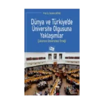 Dünya ve Türkiye’de Üniversite Olgusuna Yaklaşımlar