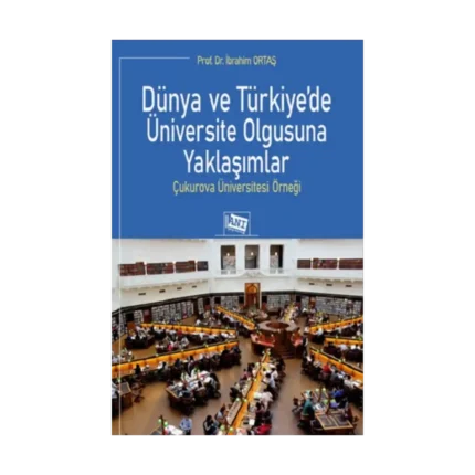 Dünya ve Türkiye’de Üniversite Olgusuna Yaklaşımlar