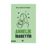 Annelik İbadettir