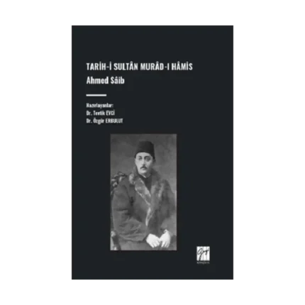 Tarih-İ Sultan Murad-I Hamis, Ahmed Saib