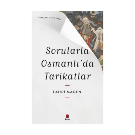Sorularla  Osmanlı’da  Tarikatlar - Sorularla Kısa Tarih