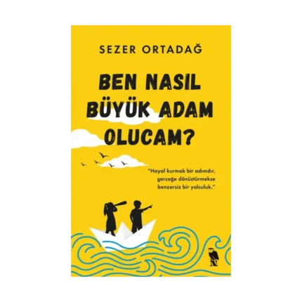Ben Nasıl Büyük Adam Olucam?