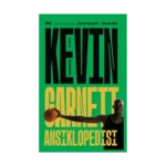 Kevin Garnett Ansiklopedisi: A’dan Z’ye Bir Otobiyografi