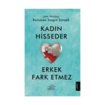 Kadın Hisseder Erkek Fark Etmez