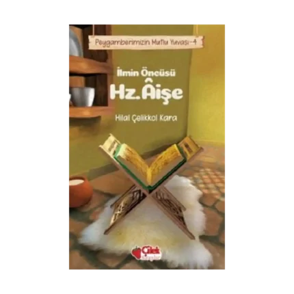 İlmin Öncüsü Hz. Aişe - Peygamberimizin Mutlu Yuvası 4