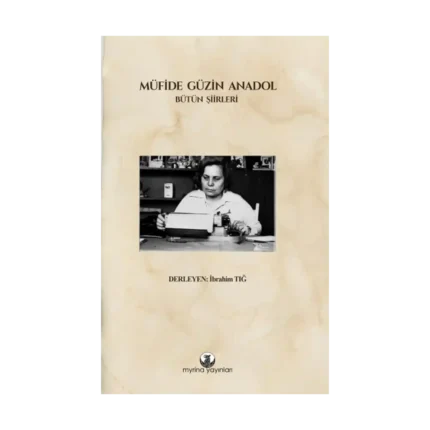 Müfide Güzin Anadol: Bütün Şiirleri