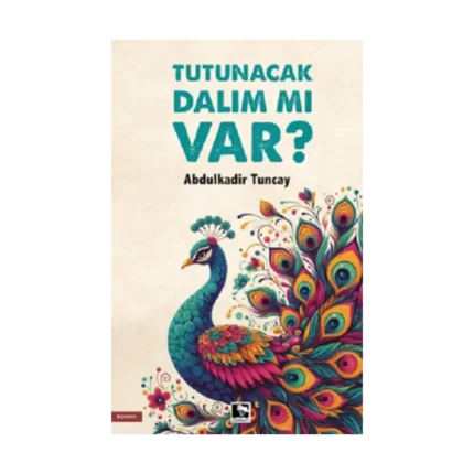 Tutunacak Dalım mı Var?