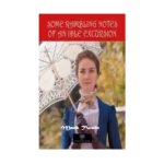 Some Rambling Notes of an Idle Excursion