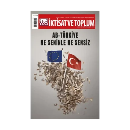 İktisat ve Toplum Dergisi 155. Sayı: AB-Türkiye: Ne Seninle Ne Sensiz