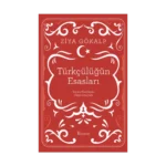 Türkçülüğün Esasları (Ciltli)