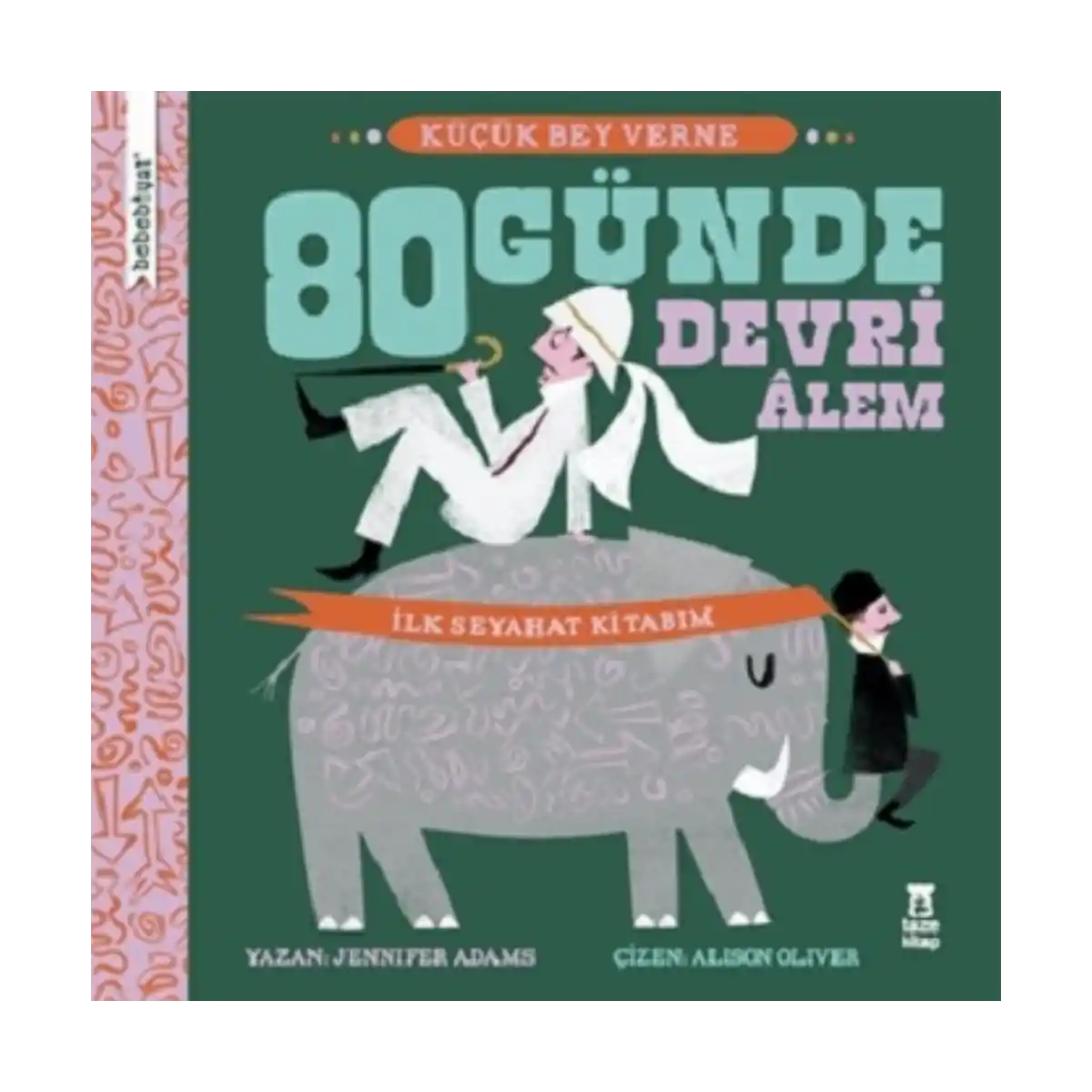 ad00c-bebebiyat-80-gunde-devri-alem-1-1.webp Bebebiyat - 80 Günde Devri Alem - Görsel 1