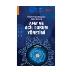 Türkiye’de Mevzuat Bağlamında Afet ve Acil Durum Yönetimi