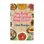 Hatay Mutfağı “Tatlısıyla Tuzlusuyla Antakya Lezzetleri”