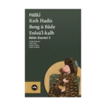 Kırk Hadis, Beng ü Bade, Enisü’l-Kalb