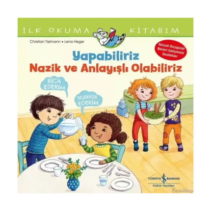 Yapabiliriz, Nazik ve Anlayışlı Olabiliriz - İlk Okuma Kitabım