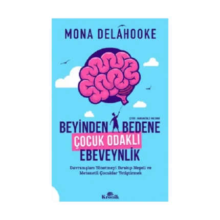 Beyinden Bedene Çocuk Odaklı Ebeveynlik