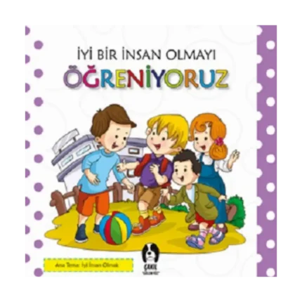 İyi Bir İnsan Olmayı Öğreniyoruz
