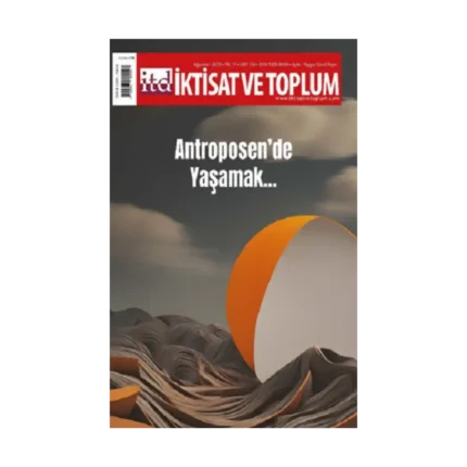 İktisat ve Toplum Dergisi 154. Sayı: Antroposen’de Yaşamak