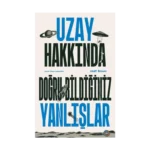 Uzay Hakkında Doğru Bildiğiniz Yanlışlar