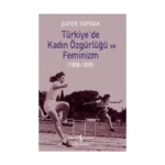Türkiye’de Kadın Özgürlüğü Ve Feminizm (1908-1935)